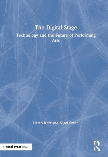 The Digital Stage: Technology and the Future of Performing Arts.