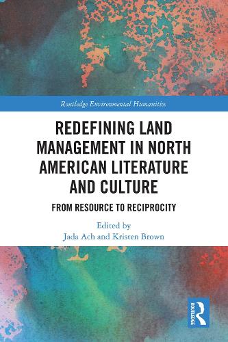 Redefining Land Management in North American Literature and Culture