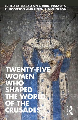 Twenty-Five Women Who Shaped the World of the Crusades.