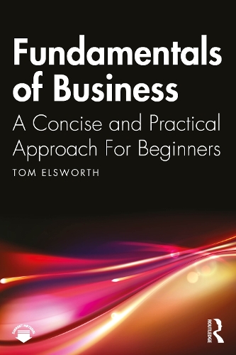 Fundamentals of Business: A Concise and Practical Approach For Beginners.