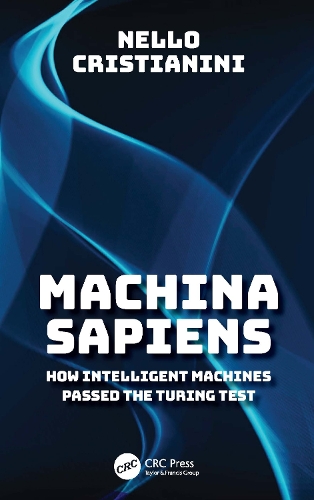 Machina Sapiens: How Intelligent Machines Passed the Turing Test.