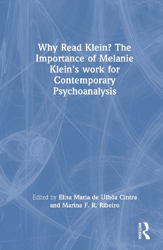 Why Read Klein? The Importance of Melanie Klein's work for Contemporary Psychoanalysis.
