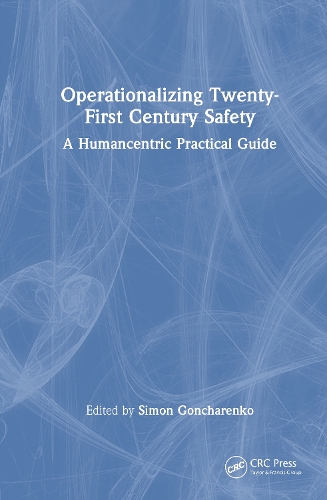 Operationalizing Twenty-First Century Safety: A Humancentric Practical Guide.