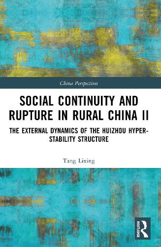 Social Continuity and Rupture in Rural China II: The External Dynamics of the Huizhou Hyper-stability Structure.