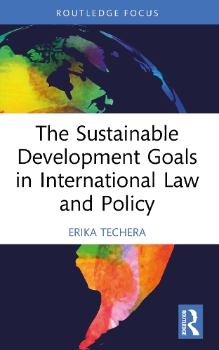 The Sustainable Development Goals in International Law and Policy.