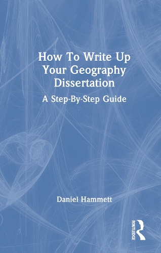 How To Write Up Your Geography Dissertation: A Step-By -Step Guide.