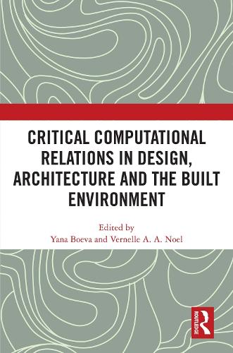 Critical Computational Relations in Design, Architecture and the Built Environment.