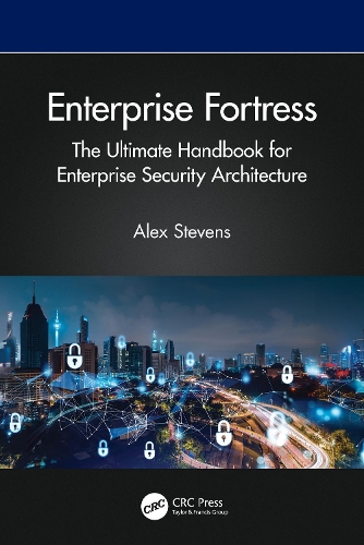 Enterprise Fortress: The Ultimate Handbook for Enterprise Security Architecture.