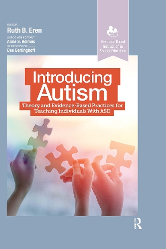 Introducing Autism: Theory and Evidence-Based Practices for Teaching Individuals with ASD.