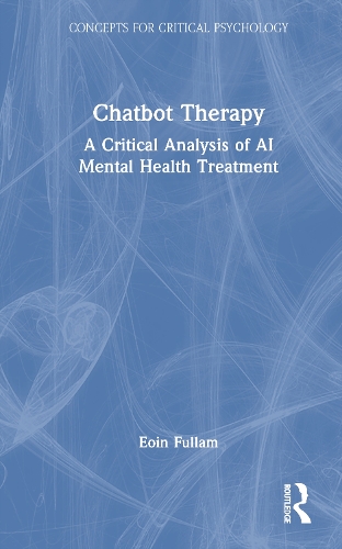 Chatbot Therapy: A Critical Analysis of AI Mental Health Treatment.
