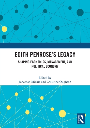 Edith Penrose's Legacy: Shaping Economics, Management, and Political Economy.