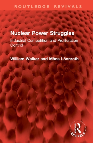 Nuclear Power Struggles: Industrial Competition and Proliferation Control.