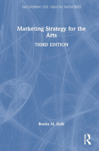 Marketing Strategy for the Arts. 3rd edition