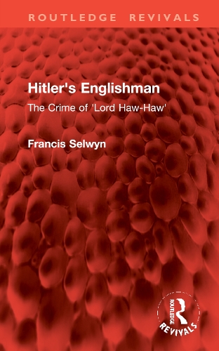 Hitler's Englishman: The Crime of 'Lord Haw-Haw'.