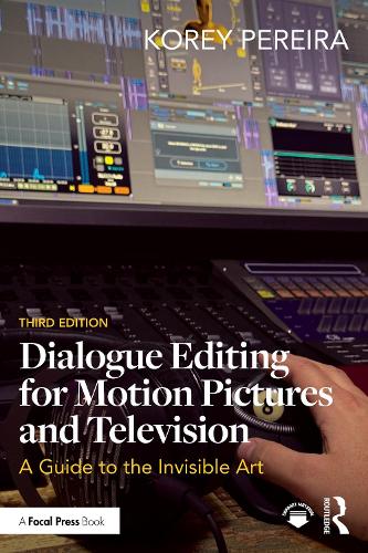 Dialogue Editing for Motion Pictures and Television: A Guide to the Invisible Art. 3rd edition