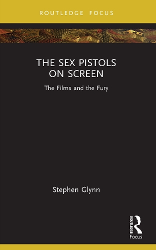 The Sex Pistols on Screen: The Films and the Fury.