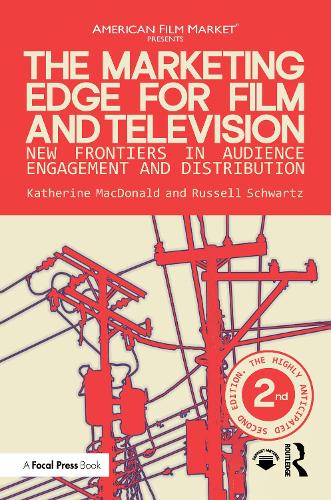 The Marketing Edge for Film and Television: New Frontiers in Audience Engagement and Distribution. 2nd edition