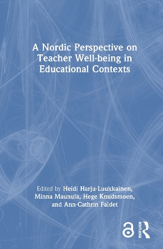 A Nordic Perspective on Teacher Well-being in Educational Contexts.