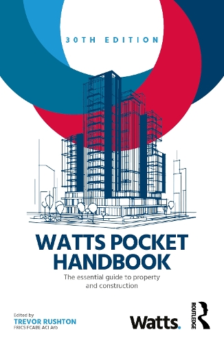 Watts Pocket Handbook: The Essential Guide to Property and Construction. 30th edition