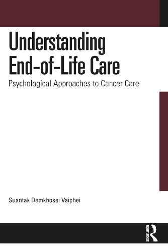 Understanding End-of-Life Care: Psychological Approaches to Cancer Care.