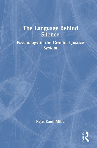 The Language Behind Silence: Psychology in the Criminal Justice System.
