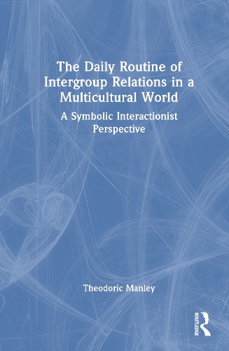 The Daily Routine of Intergroup Relations in a Multicultural World