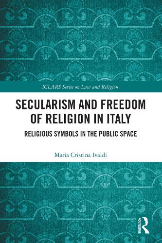 Secularism and Freedom of Religion in Italy: Religious Symbols in the Public Space.