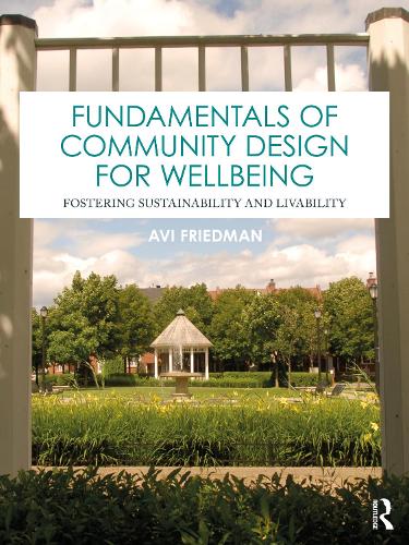 Fundamentals of Community Design for Wellbeing: Fostering Sustainability and Livability.