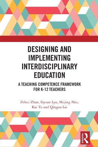 Designing and Implementing Interdisciplinary Education: A Teaching Competence Framework for K-12 Teachers.
