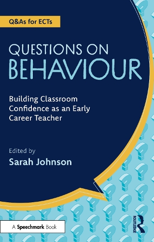 Questions on Behaviour: Building Classroom Confidence as an Early Career Teacher.
