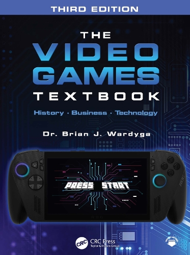 The Video Games Textbook: History * Business * Technology. 3rd edition