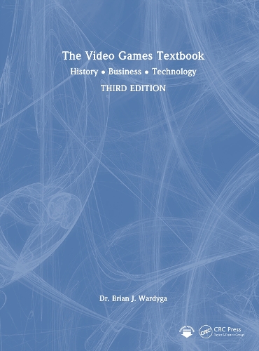 The Video Games Textbook: History * Business * Technology. 3rd edition