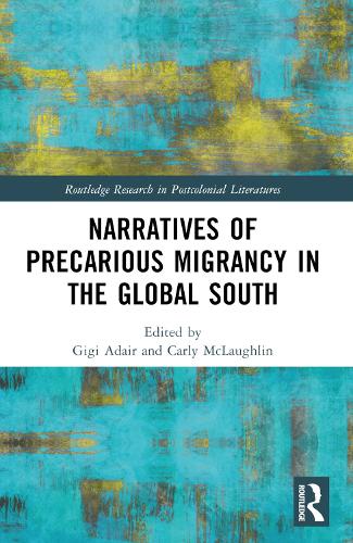 Narratives of Precarious Migrancy in the Global South.