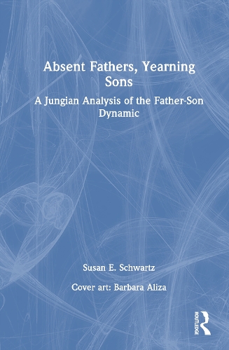 Absent Fathers, Yearning Sons: A Jungian Analysis of the Father-Son Dynamic.
