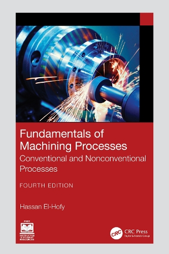 Fundamentals of Machining Processes: Conventional and Nonconventional Processes. 4th edition