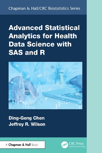 Advanced Statistical Analytics for Health Data Science with SAS and R.