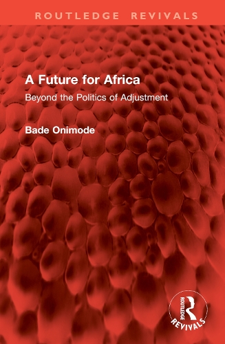 A Future for Africa: Beyond the Politics of Adjustment.