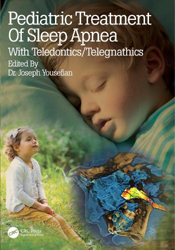 Pediatric Treatment of Sleep Apnea: With Teledontics/Telegnathics.