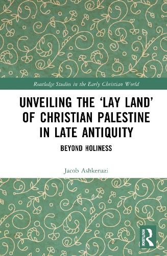 Unveiling the 'Lay Land' of Christian Palestine in Late Antiquity