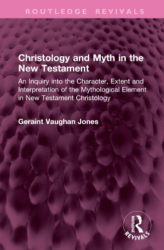 Christology and Myth in the New Testament: An Inquiry into the Character, Extent and Interpretation of the Mythological Element in New Testament Christology.