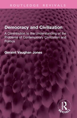 Democracy and Civilization: A Contribution to the Understanding of the Problems of Contemporary Civilization and Politics.