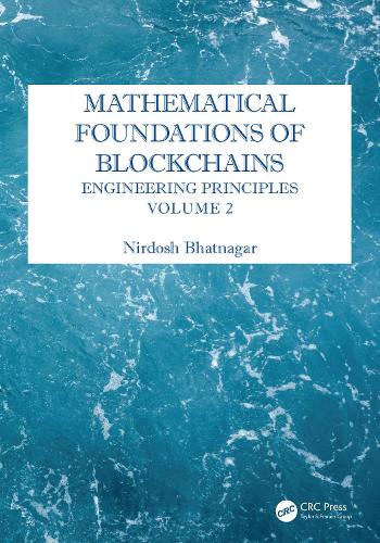 Mathematical Foundations of Blockchains: Engineering Principles, Volume 2.