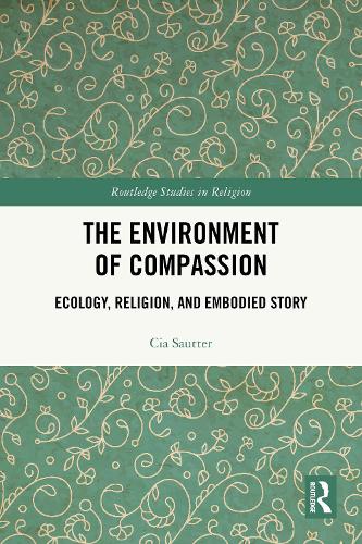 The Environment of Compassion: Ecology, Religion, and Embodied Story.