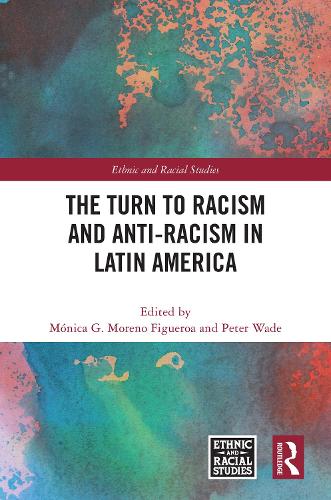 The Turn to Racism and Anti-racism in Latin America.
