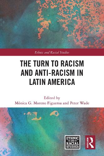 The Turn to Racism and Anti-racism in Latin America.