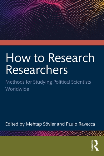 How to Research Researchers: Methods for Studying Political Scientists Worldwide.