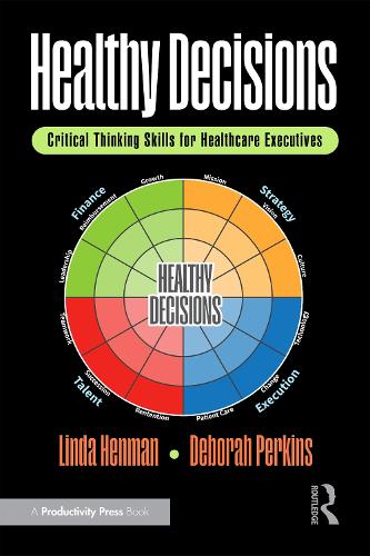 Healthy Decisions: Critical Thinking Skills for Healthcare Executives.