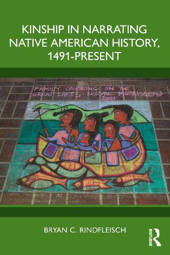 Kinship in Narrating Native American History, 1491-Present.