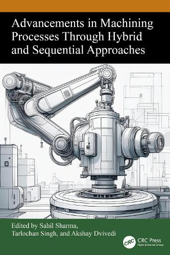 Advancements in Machining Processes Through Hybrid and Sequential Approaches.