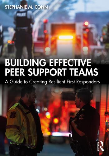 Building Effective Peer Support Teams: A Guide to Creating Resilient First Responders.
